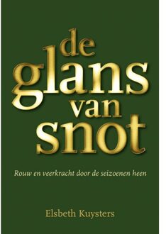 Elikser B.V. Uitgeverij De Glans Van Snot - Elsbeth Kuysters