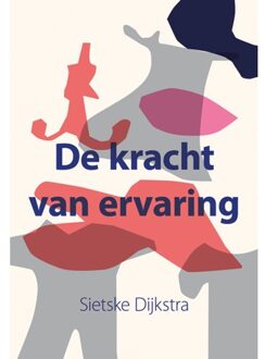 Elikser B.V. Uitgeverij De Kracht Van Ervaring - Sietske Dijkstra