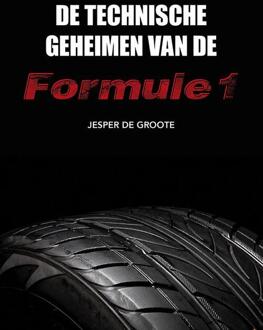 Elikser B.V. Uitgeverij De technische geheimen van de Formule 1 - Boek Jesper de Groote (9089547487)