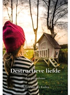 Elikser B.V. Uitgeverij Destructieve Liefde - Helma van der Kuilen