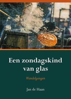 Elikser B.V. Uitgeverij Een Zondagskind Van Glas - Jan de Haan