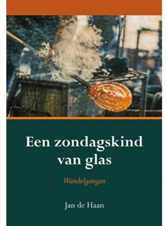 Elikser B.V. Uitgeverij Een Zondagskind Van Glas - Jan de Haan