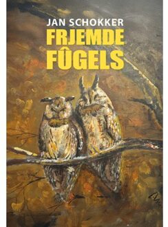 Elikser B.V. Uitgeverij Frjemde Fûgels - Jan Schokker