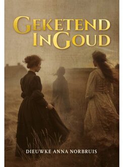 Elikser B.V. Uitgeverij Geketend In Goud - Dieuwke Anna Norbruis