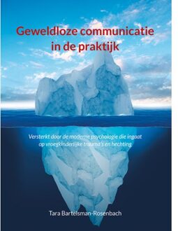 Elikser B.V. Uitgeverij Geweldloze Communicatie In De Praktijk - Tara Bartelsman-Rosenbach