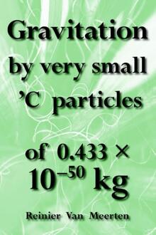 Elikser B.V. Uitgeverij Gravitation by very small C particles - eBook Reinier van Meerten (9089544852)