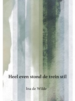 Elikser B.V. Uitgeverij Heel even stond de trein stil