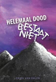 Elikser B.V. Uitgeverij Helemaal dood bestaat niet - Boek Erika van Dalen (9089549811)