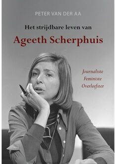 Elikser B.V. Uitgeverij Het Strijdbare Leven Van Ageeth Scherphuis - Peter van der Aa