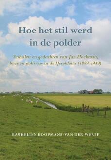 Elikser B.V. Uitgeverij Hoe het stil werd in de polder - Boek Baukelien Koopmans-van der Werff (9089549285)