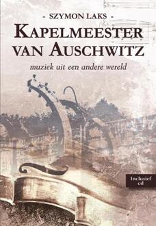 Elikser B.V. Uitgeverij Kapelmeester van Auschwitz + DVD - Boek André Laks (9089542922)
