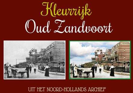 Elikser B.V. Uitgeverij Kleurrijk Oud Zandvoort - Dennis Plantenga