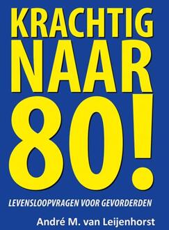 Elikser B.V. Uitgeverij Krachtig naar 80! - (ISBN:9789463654135)