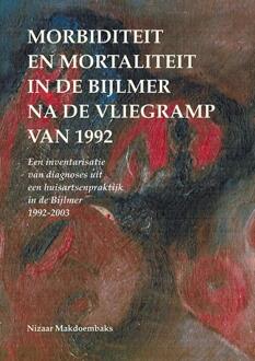 Elikser B.V. Uitgeverij Morbiditeit En Mortaliteit In De Bijlmer Na De Vliegramp Van 1992 - Nizaar Makdoembaks