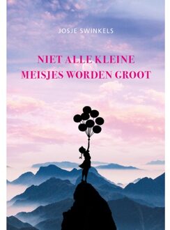 Elikser B.V. Uitgeverij Niet Alle Kleine Meisjes Worden Groot - Josje Swinkels