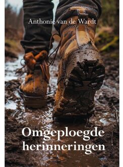 Elikser B.V. Uitgeverij Omgeploegde Herinneringen - Anthonie van de Wardt