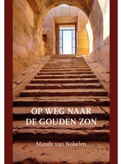 Elikser B.V. Uitgeverij Op Weg Naar De Gouden Zon - Mandy van Nobelen