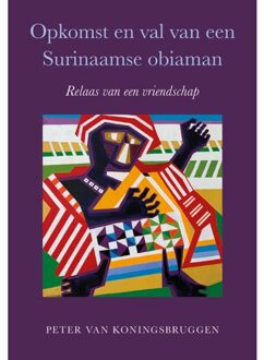 Elikser B.V. Uitgeverij Opkomst En Val Van Een Surinaamse Obiaman - Peter van Koningsbruggen
