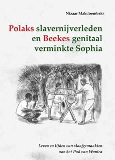 Elikser B.V. Uitgeverij Polaks Slavernijverleden En Beekes Genitaal Verminkte Sophia - Nizaar Makdoembaks