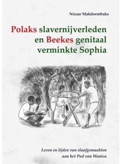 Elikser B.V. Uitgeverij Polaks Slavernijverleden En Beekes Genitaal Verminkte Sophia - Nizaar Makdoembaks