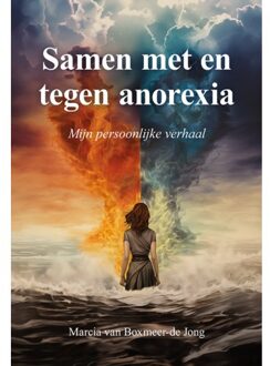 Elikser B.V. Uitgeverij Samen Met En Tegen Anorexia - Marcia van Boxmeer-de Jong