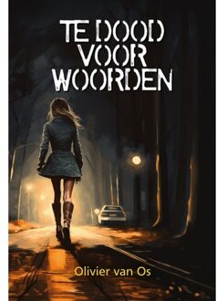 Elikser B.V. Uitgeverij Te Dood Voor Woorden - Olivier van Os