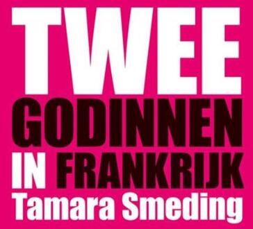 Elikser B.V. Uitgeverij Twee godinnen in Frankrijk - Boek Tamara Smeding (908954917X)