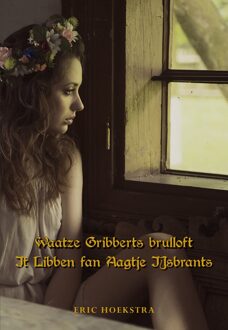 Elikser B.V. Uitgeverij Waatze Gribberts brulloft & It Libben fan Aagje IJsbrants - eBook Elikser B.V. Uitgeverij (9463650199)