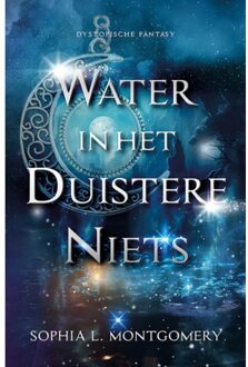 Elikser B.V. Uitgeverij Water In Het Duistere Niets - Sophia L. Montgomery