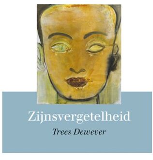 Elikser B.V. Uitgeverij Zijnsvergetelheid - Trees Dewever