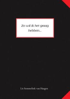 Elikser B.V. Uitgeverij Zo wil ik het graag hebben... - Boek Lis Semmelink van Haagen (9089540490)