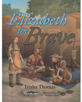 Elizabeth The Brave - Trisha Thomas