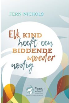 Elk Kind Heeft Een Biddende Moeder Nodig - Fern Nichols