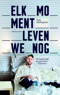 Elk moment leven we nog - eBook Tom Malmquist (9026334893)