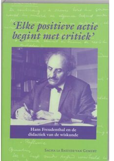 'Elke positieve actie begint met critiek' - Boek S. La Bastide-van Gemert (9065509127)