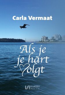 Ellessy, Uitgeverij Als je je hart volgt - Carla Vermaat - ebook