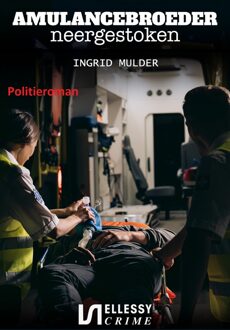 Ellessy, Uitgeverij Ambulancebroeder neergestoken - Ingrid Mulder - ebook