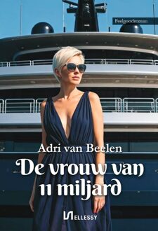 Ellessy, Uitgeverij De vrouw van 11 miljard - Adri van Beelen - ebook