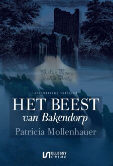 Ellessy, Uitgeverij Het beest van Bakendorp - Patricia Mollenhauer - ebook
