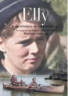 Elly, in de schaduw van de bevrijding -  Marleen Vermaat (ISBN: 9789465117782)