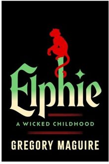 Elphie - Wicked Years - Gregory Maguire