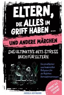 Eltern, Die Alles Im Griff Haben Und Andere Märchen - Das Ultimative Anti-Stress-Buch Für - Kristin Ritter