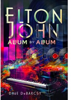 Elton John Album By Album - Dale DeBakcsy