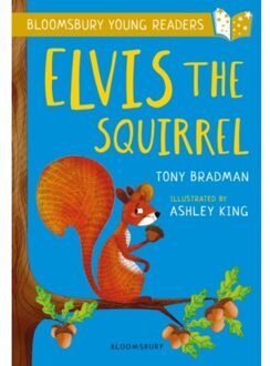 Elvis The Squirrel: A Bloomsbury Young Reader - Bloomsbury Young Readers - Tony Bradman