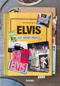 Elvis, wij waren erbij! -  Erik van den Berg (ISBN: 9789493421219)