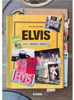 Elvis, Wij Waren Erbij! - Erik van den Berg