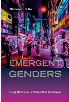 Emergent Genders - Perverse Modernities: A Series Edited By Jack Halberstam And Lisa Lowe - Michelle H. S. Ho