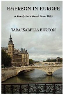 Emerson In Europe - Tara Isabella Burton