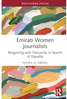 Emirati Women Journalists - Routledge Focus On Journalism Studies - Al Obeidli, Noura