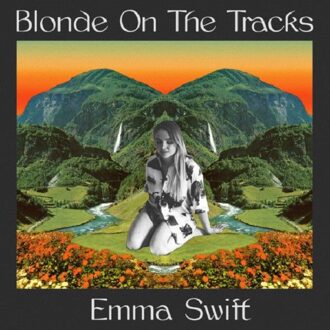 Emma Swift-Blonde On The Tracks